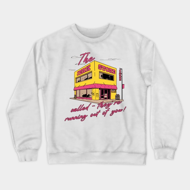 The Jerk Store Called - Crewneck Sweatshirt by DankFutura